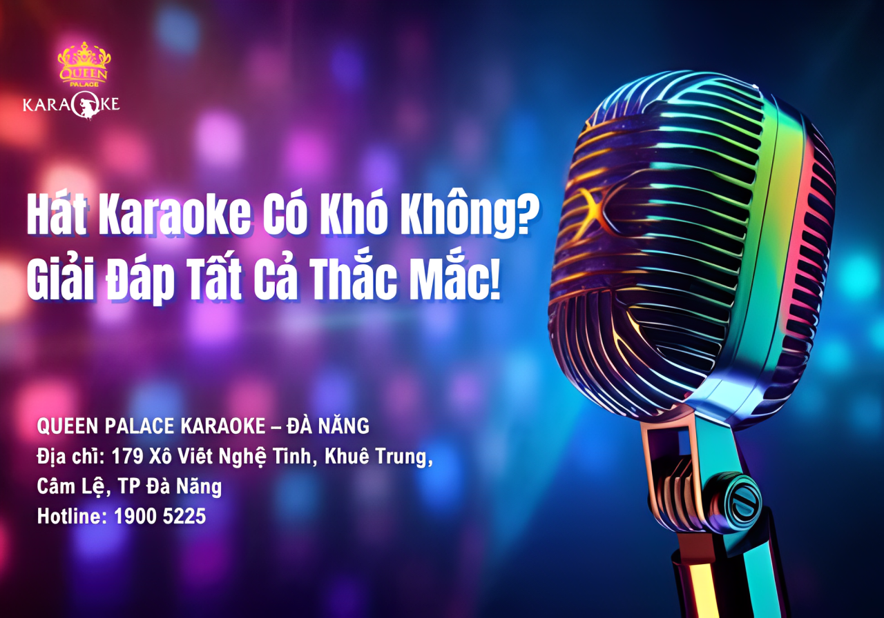 Hát Karaoke Có Khó Không? Giải Đáp Tất Cả Thắc Mắc!