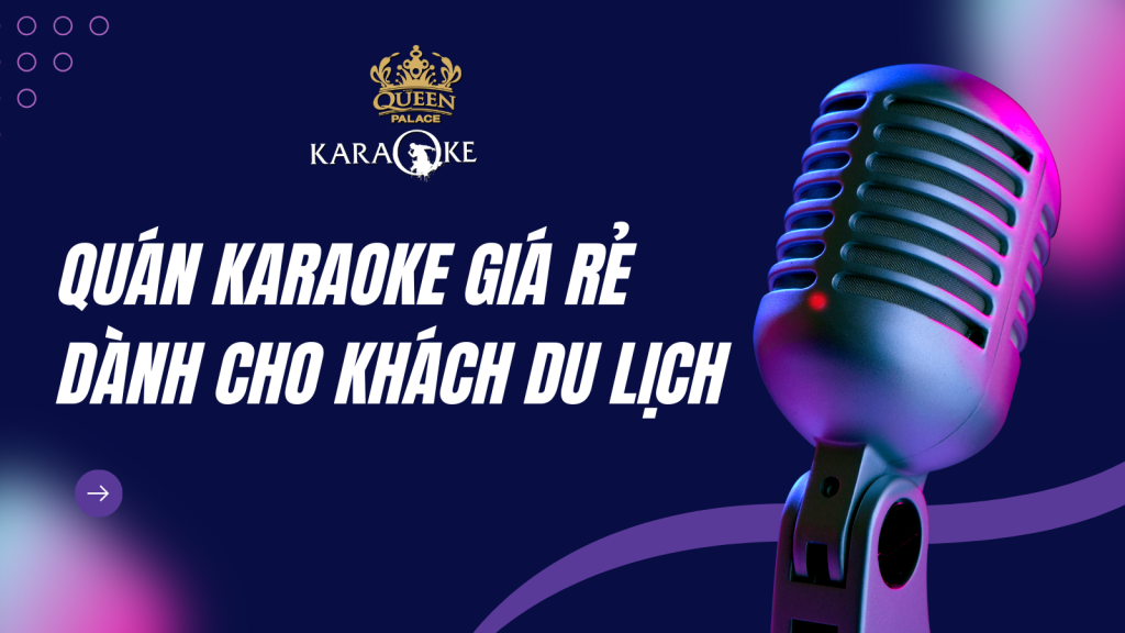 KARAOKE GIÁ RẺ DÀNH CHO KHÁCH DU LỊCH
